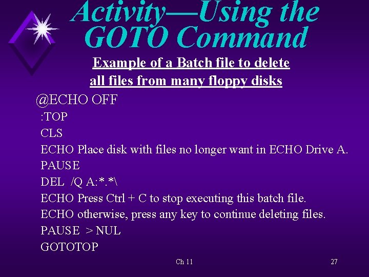 Activity—Using the GOTO Command Example of a Batch file to delete all files from