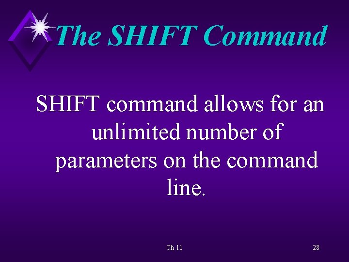 The SHIFT Command SHIFT command allows for an unlimited number of parameters on the