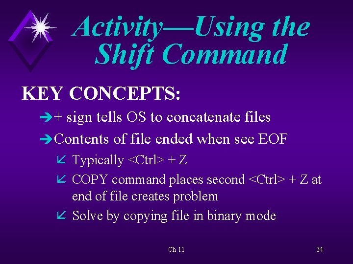 Activity—Using the Shift Command KEY CONCEPTS: è + sign tells OS to concatenate files
