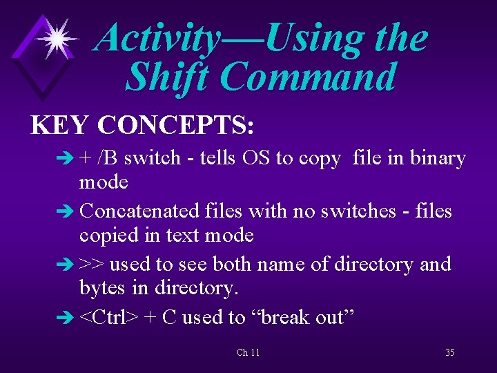 Activity—Using the Shift Command KEY CONCEPTS: è + /B switch - tells OS to