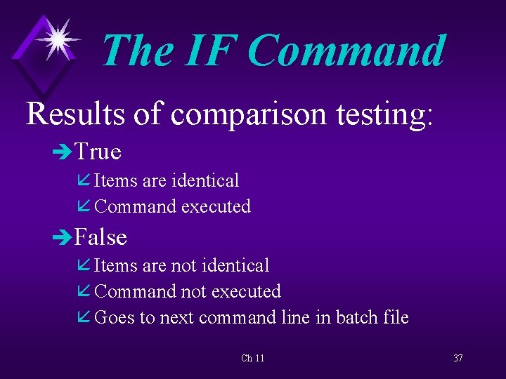 The IF Command Results of comparison testing: èTrue å Items are identical å Command