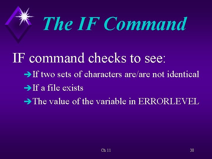 The IF Command IF command checks to see: è If two sets of characters