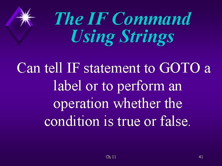The IF Command Using Strings Can tell IF statement to GOTO a label or