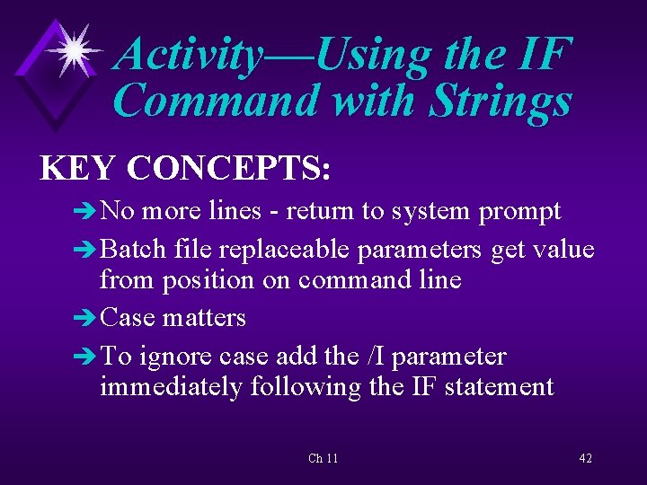 Activity—Using the IF Command with Strings KEY CONCEPTS: è No more lines - return