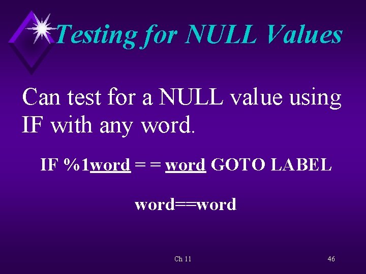 Testing for NULL Values Can test for a NULL value using IF with any