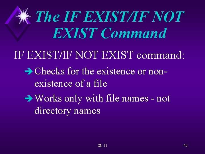 The IF EXIST/IF NOT EXIST Command IF EXIST/IF NOT EXIST command: è Checks for