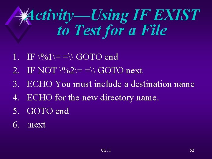 Activity—Using IF EXIST to Test for a File 1. 2. 3. 4. 5. 6.