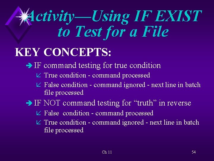 Activity—Using IF EXIST to Test for a File KEY CONCEPTS: è IF command testing