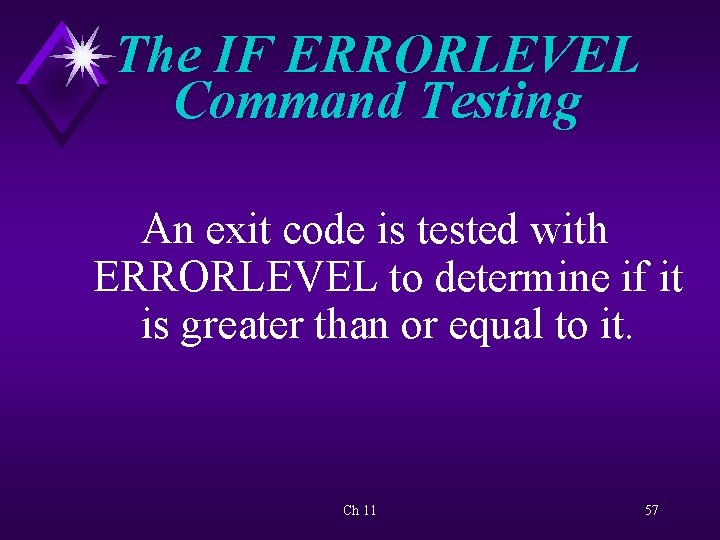 The IF ERRORLEVEL Command Testing An exit code is tested with ERRORLEVEL to determine