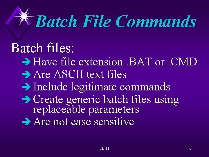 Batch File Commands Batch files: è Have file extension. BAT or. CMD è Are