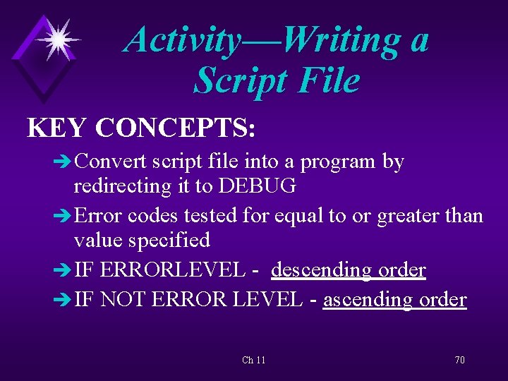 Activity—Writing a Script File KEY CONCEPTS: è Convert script file into a program by