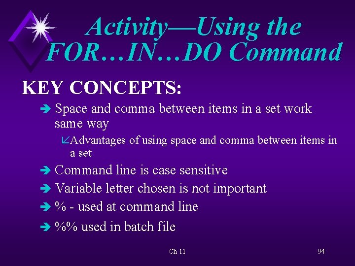 Activity—Using the FOR…IN…DO Command KEY CONCEPTS: è Space and comma between items in a
