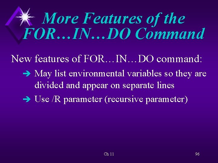 More Features of the FOR…IN…DO Command New features of FOR…IN…DO command: è May list