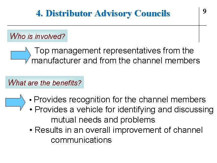 4. Distributor Advisory Councils 9 Who is involved? Top management representatives from the manufacturer