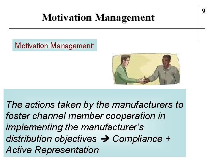 Motivation Management: The actions taken by the manufacturers to foster channel member cooperation in