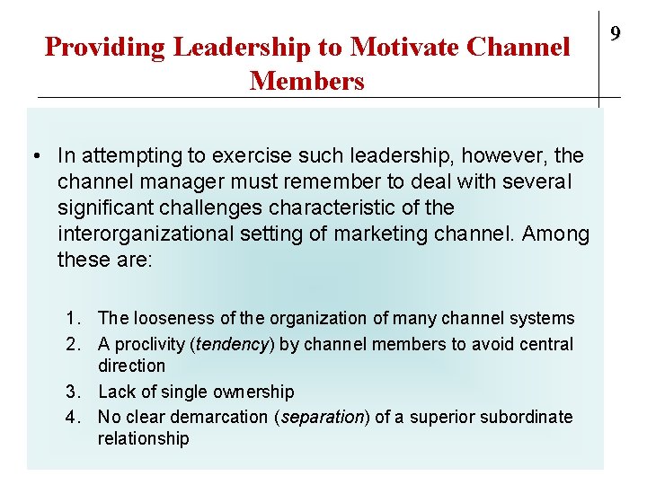 Providing Leadership to Motivate Channel Members • In attempting to exercise such leadership, however,