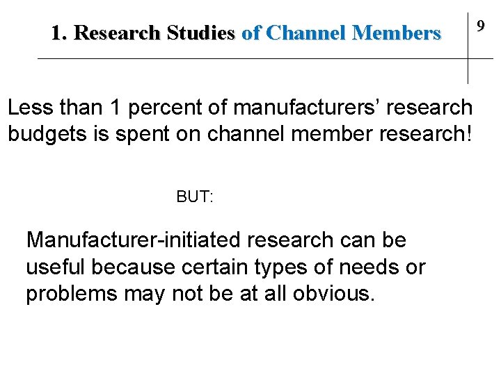 1. Research Studies of Channel Members Less than 1 percent of manufacturers’ research budgets