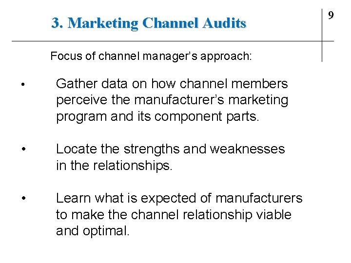 3. Marketing Channel Audits Focus of channel manager’s approach: • Gather data on how