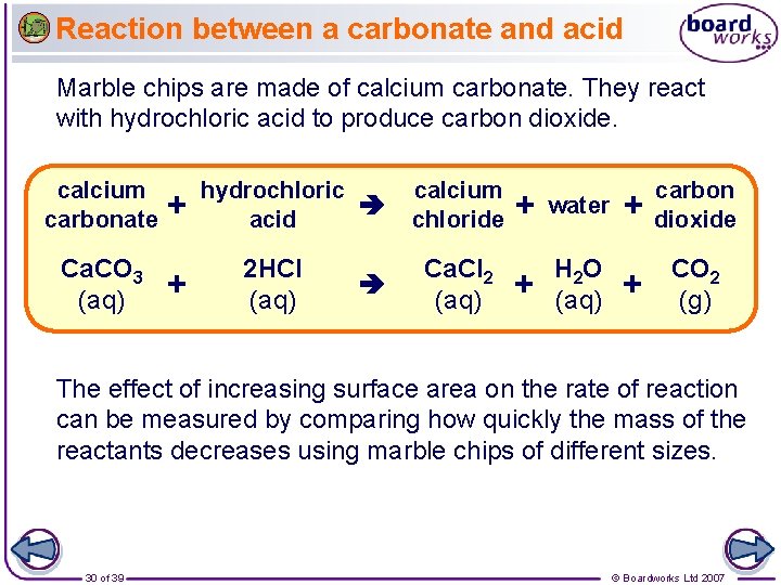 Reaction between a carbonate and acid Marble chips are made of calcium carbonate. They