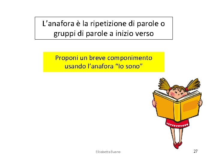 L’anafora è la ripetizione di parole o gruppi di parole a inizio verso Proponi