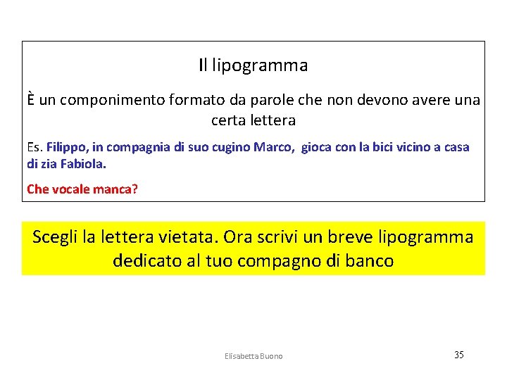 Il lipogramma È un componimento formato da parole che non devono avere una certa