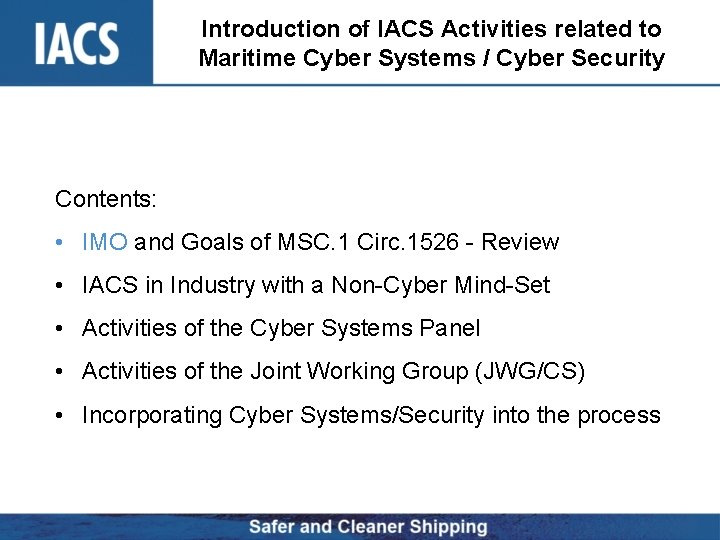 Introduction of IACS Activities related to Maritime Cyber Systems / Cyber Security Contents: •