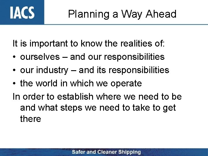 Planning a Way Ahead It is important to know the realities of: • ourselves