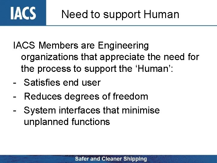 Need to support Human IACS Members are Engineering organizations that appreciate the need for
