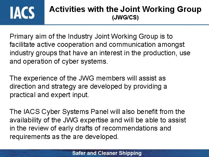 Activities with the Joint Working Group (JWG/CS) Primary aim of the Industry Joint Working