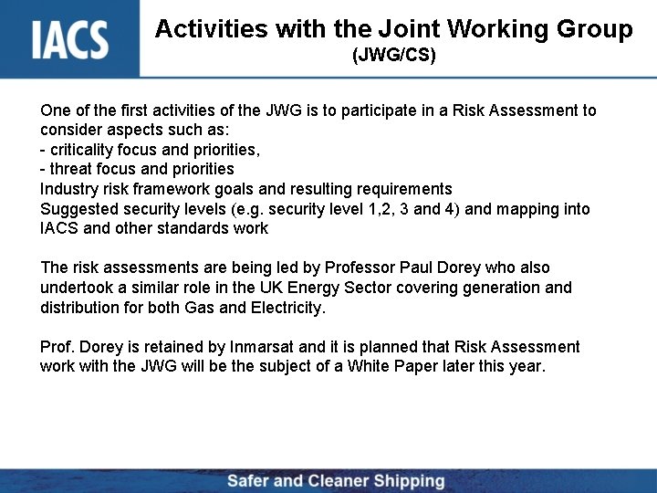 Activities with the Joint Working Group (JWG/CS) One of the first activities of the