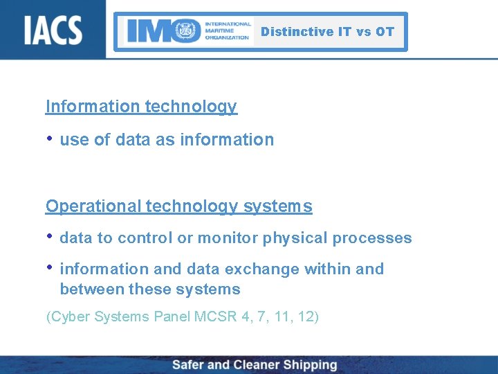 Distinctive IT vs OT Information technology • use of data as information Operational technology