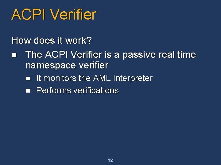 ACPI Verifier How does it work? n The ACPI Verifier is a passive real