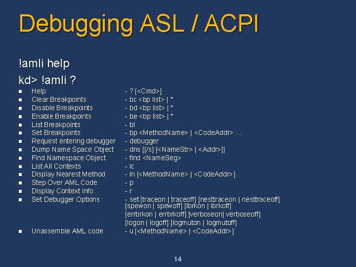 Debugging ASL / ACPI !amli help kd> !amli ? n n Help Clear Breakpoints