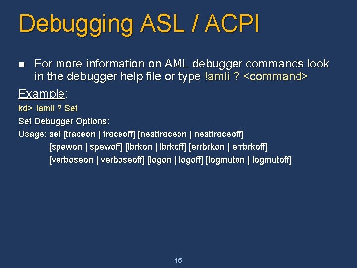 Debugging ASL / ACPI For more information on AML debugger commands look in the Debugging ASL / ACPI For more information on AML debugger commands look in the