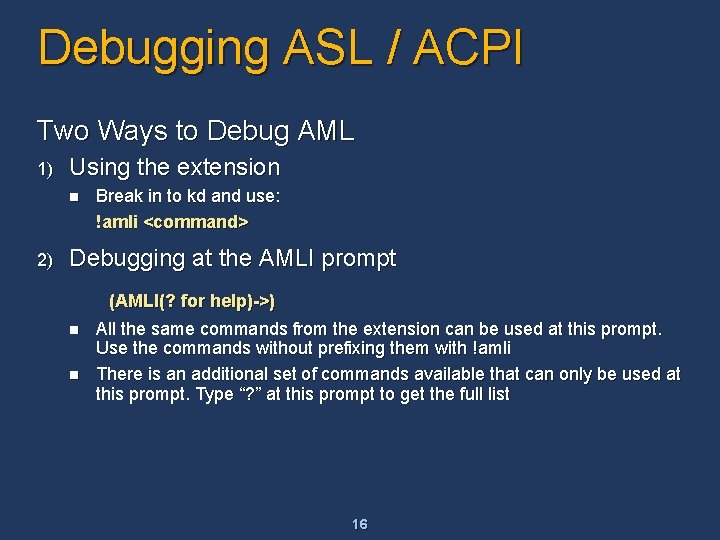 Debugging ASL / ACPI Two Ways to Debug AML 1) Using the extension n