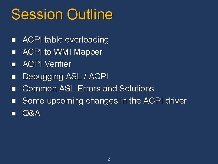 Session Outline n n n n ACPI table overloading ACPI to WMI Mapper ACPI