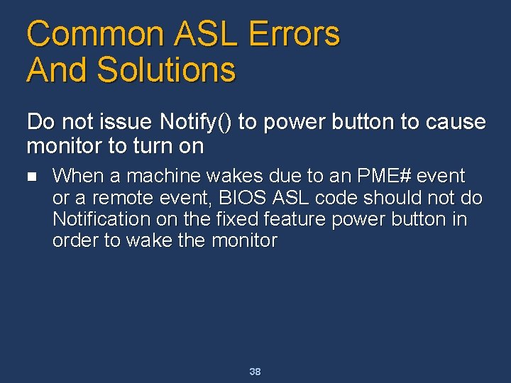 Common ASL Errors And Solutions Do not issue Notify() to power button to cause Common ASL Errors And Solutions Do not issue Notify() to power button to cause