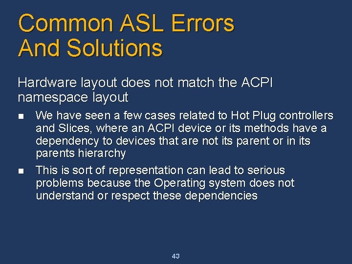 Common ASL Errors And Solutions Hardware layout does not match the ACPI namespace layout Common ASL Errors And Solutions Hardware layout does not match the ACPI namespace layout