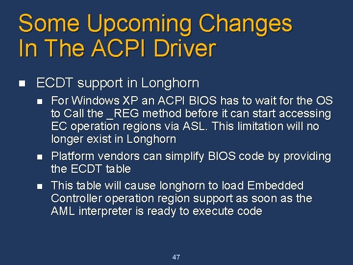 Some Upcoming Changes In The ACPI Driver n ECDT support in Longhorn n For