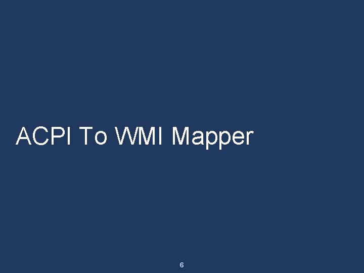ACPI To WMI Mapper 6 ACPI To WMI Mapper 6