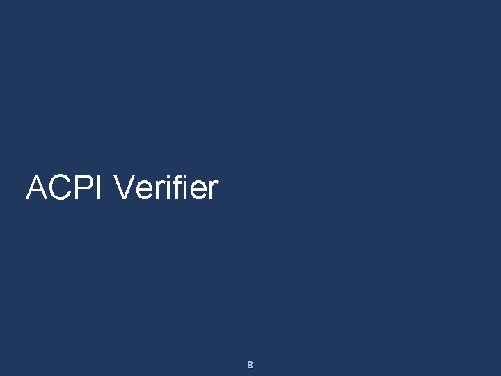 ACPI Verifier 8 ACPI Verifier 8