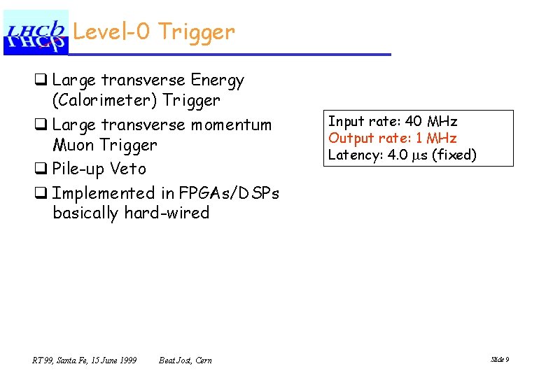 Level-0 Trigger q Large transverse Energy (Calorimeter) Trigger q Large transverse momentum Muon Trigger