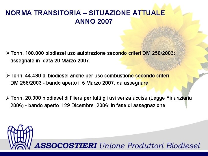 NORMA TRANSITORIA – SITUAZIONE ATTUALE ANNO 2007 ØTonn. 180. 000 biodiesel uso autotrazione secondo