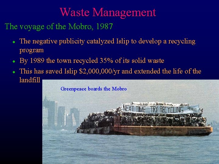 Waste Management The voyage of the Mobro, 1987 l l l The negative publicity