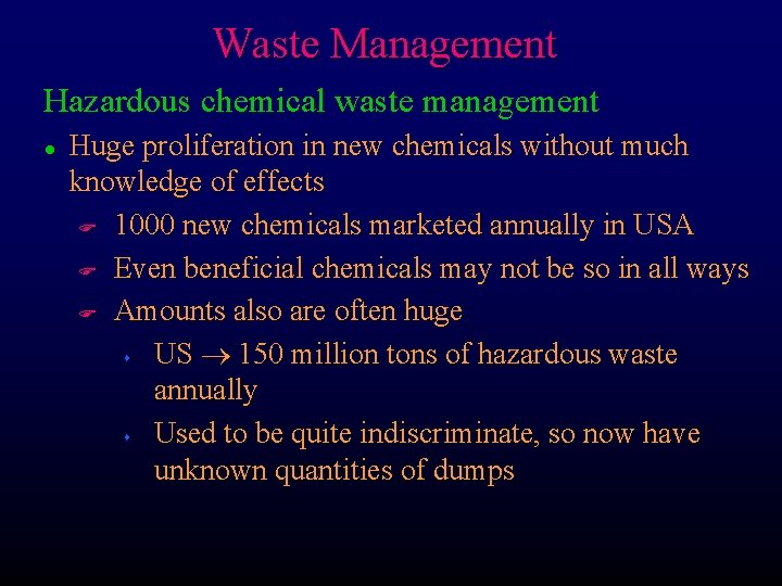 Waste Management Hazardous chemical waste management l Huge proliferation in new chemicals without much