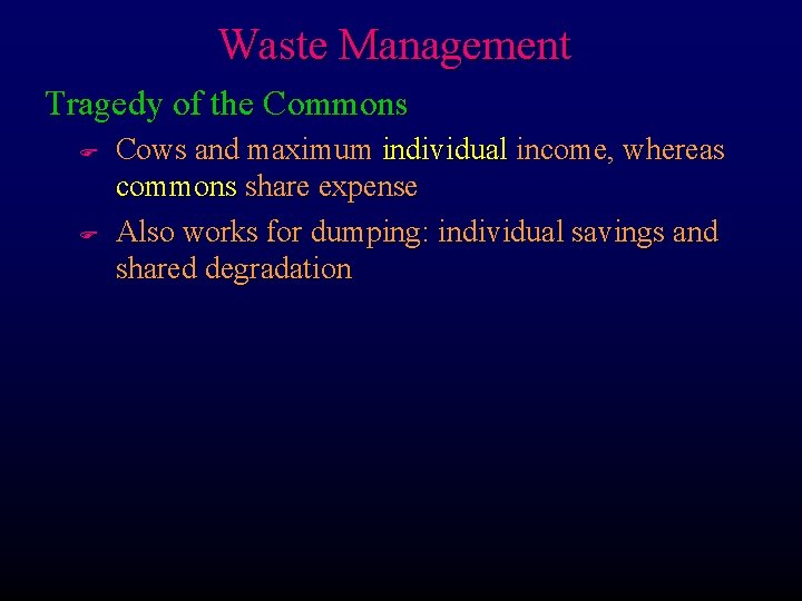 Waste Management Tragedy of the Commons F F Cows and maximum individual income, whereas