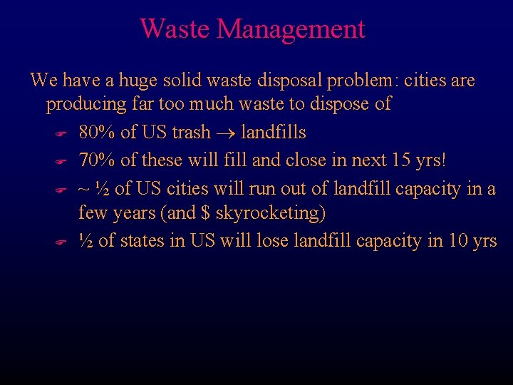 Waste Management We have a huge solid waste disposal problem: cities are producing far