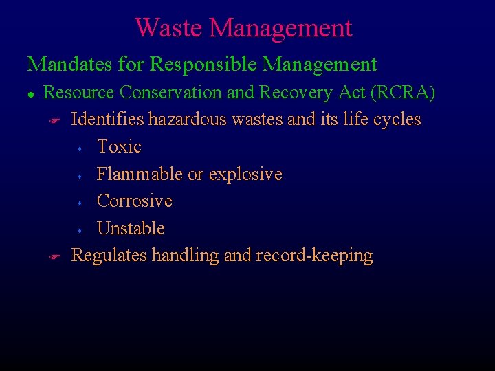 Waste Management Mandates for Responsible Management l Resource Conservation and Recovery Act (RCRA) F