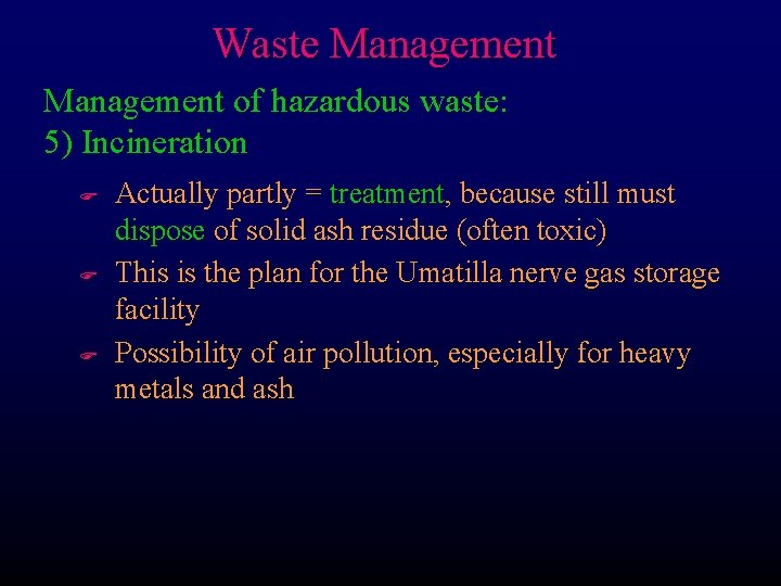 Waste Management of hazardous waste: 5) Incineration F F F Actually partly = treatment,