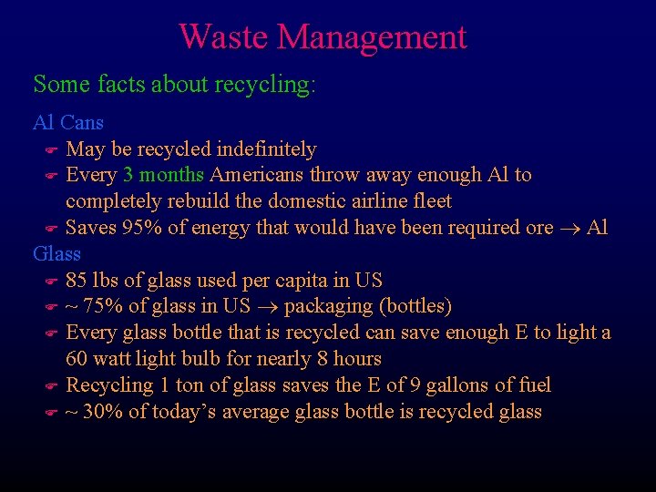 Waste Management Some facts about recycling: Al Cans F May be recycled indefinitely F